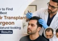 Best Hair Transplant Surgeon for Natural-looking Hair Results